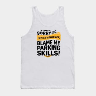 Sorry for the inconvenience, blame my parking skills! Tank Top